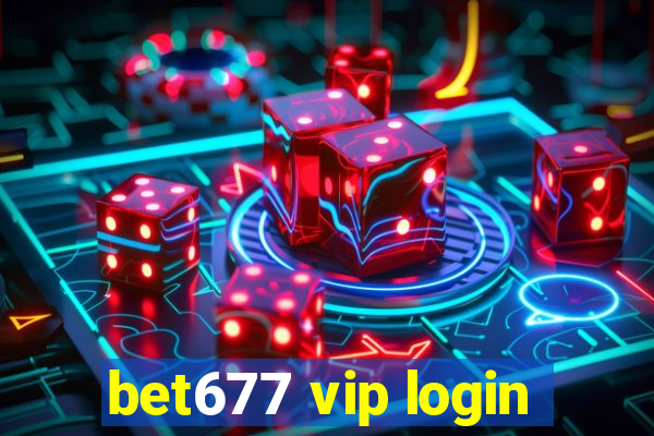 bet677 vip login